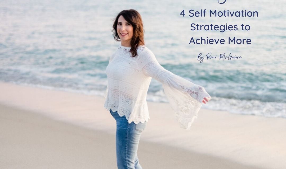 4 self motivation strategies to achieve more